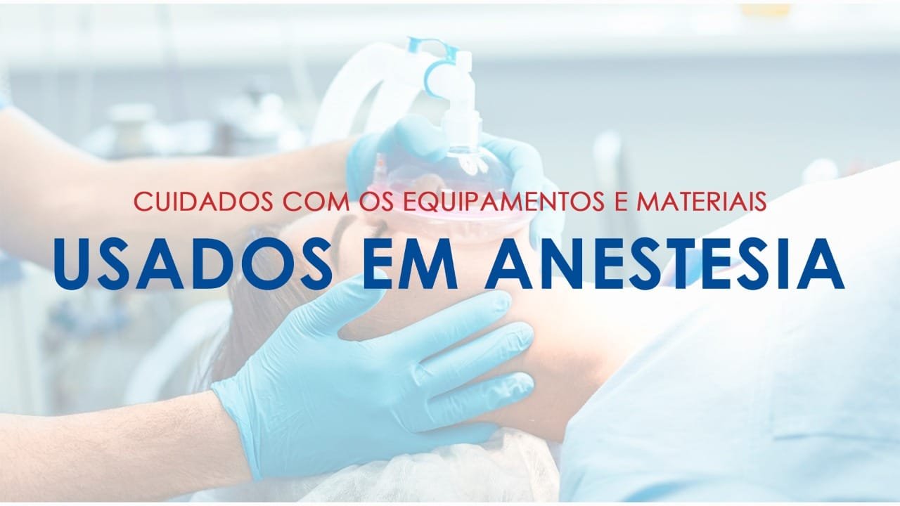 Cuidados com os equipamentos e materiais usados em anestesia